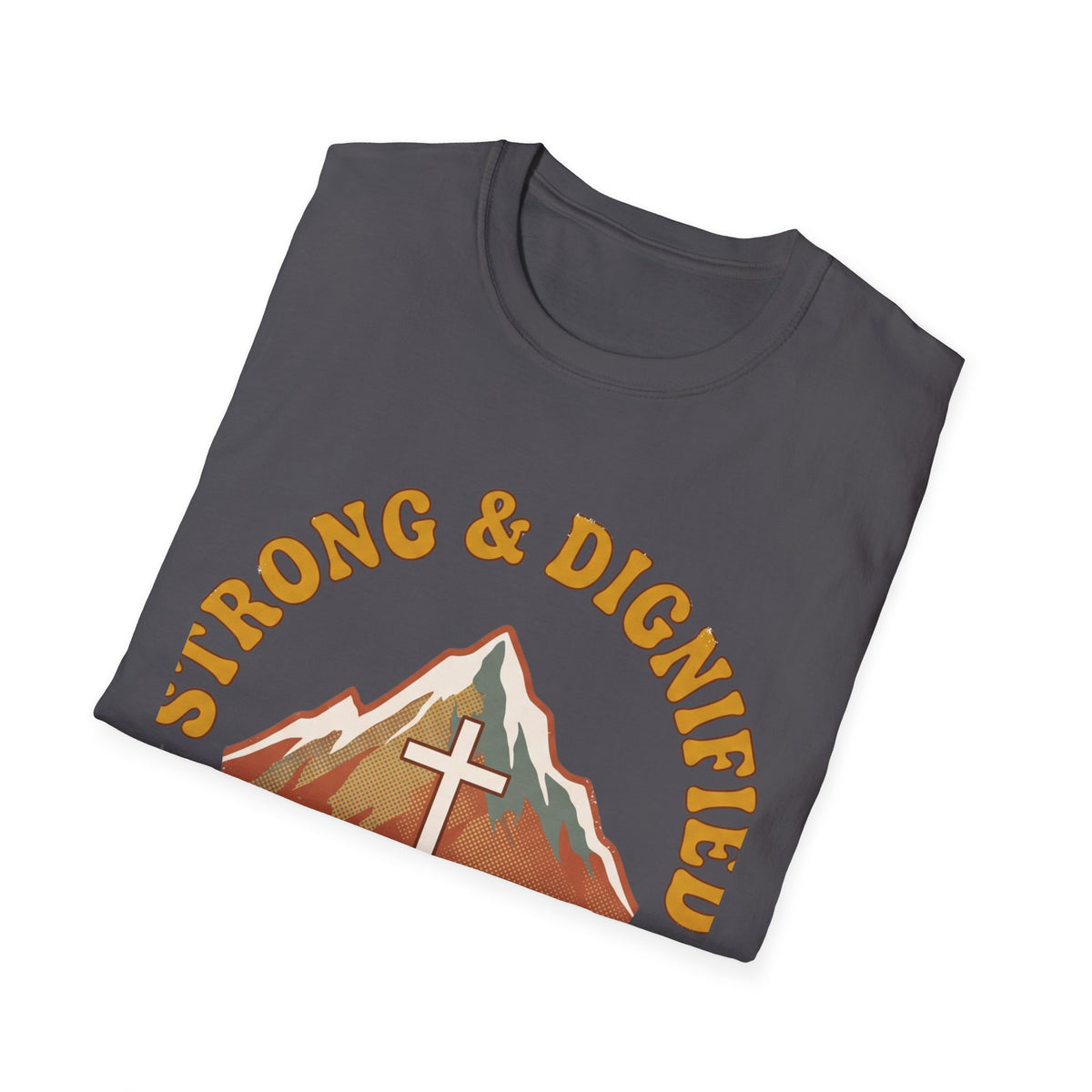 Strong and Dignified T-shirts