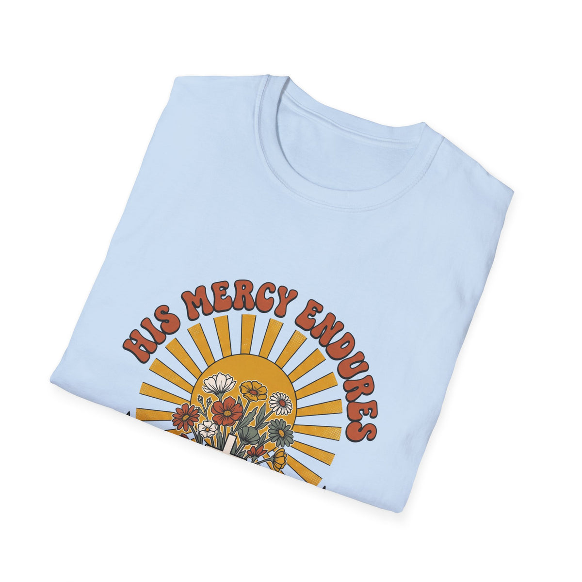 His mercy endures T-shirts