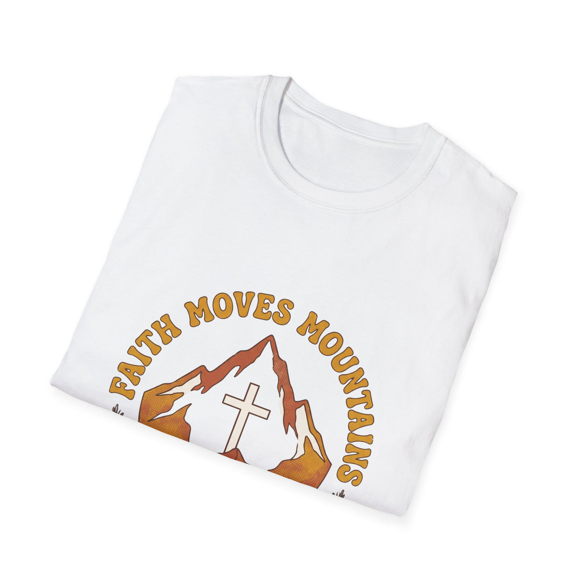 Faith moves mountains T-shirts