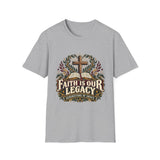 Faith is our legacy T-shirt