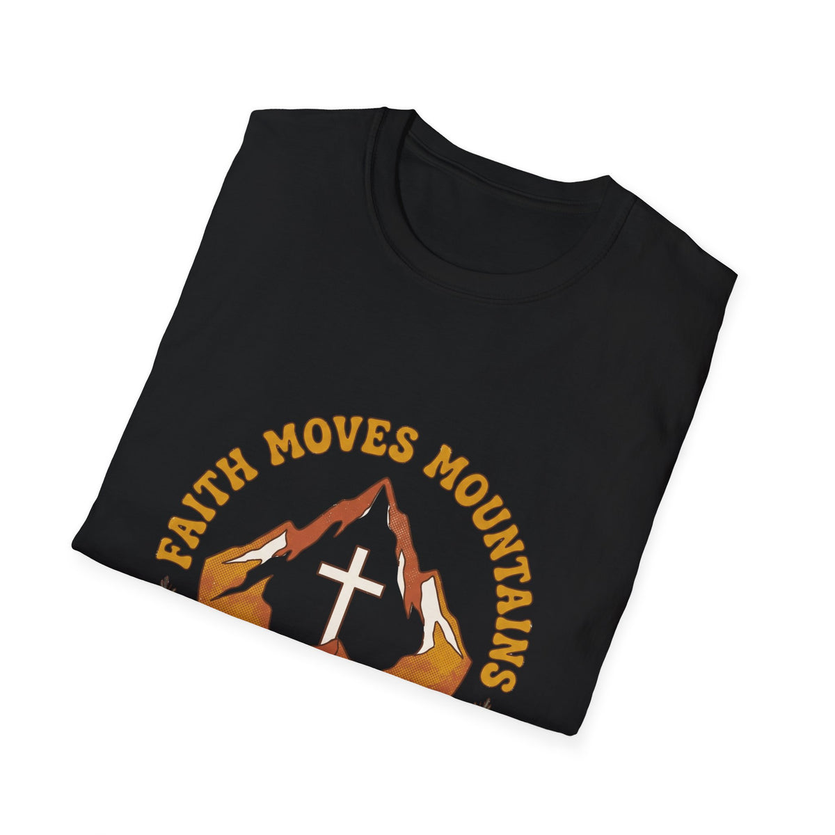 Faith moves mountains T-shirts