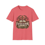 Faith is our legacy T-shirt