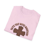 Faith that moves mountains T-shirts
