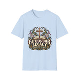 Faith is our legacy T-shirt