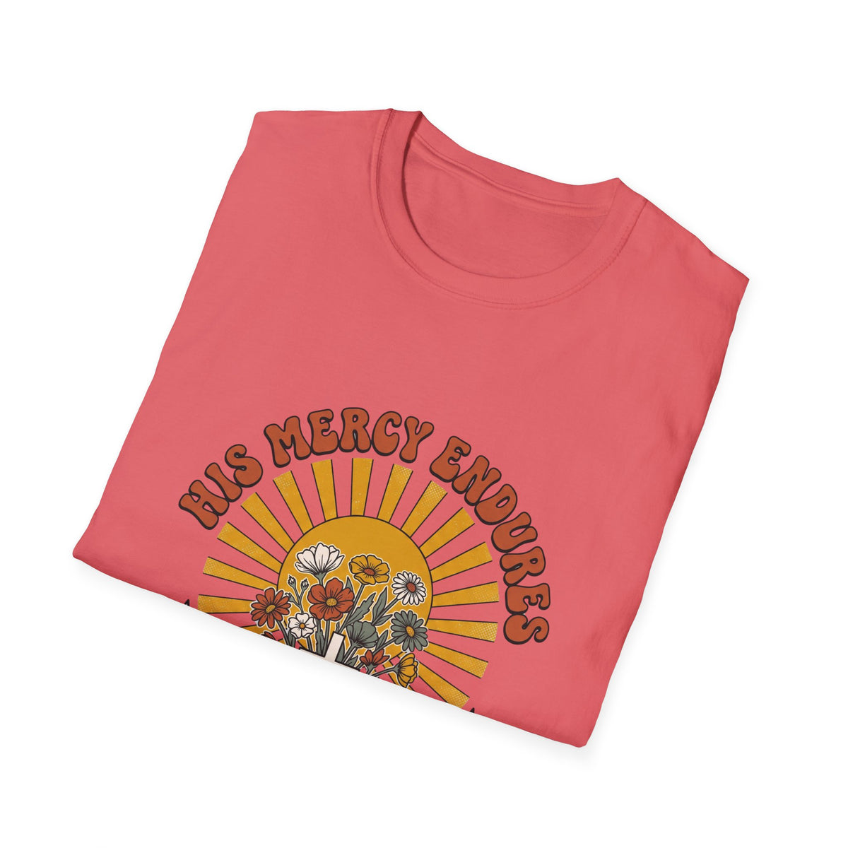 His mercy endures T-shirts
