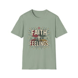 Faith over feelings T-shirts