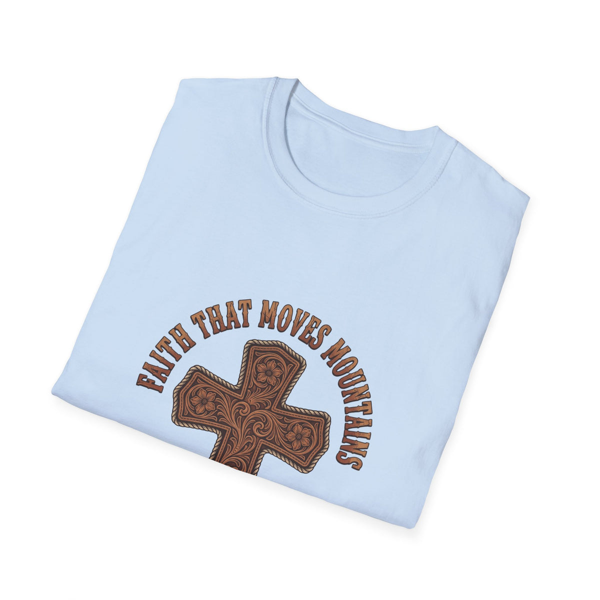 Faith that moves mountains T-shirts