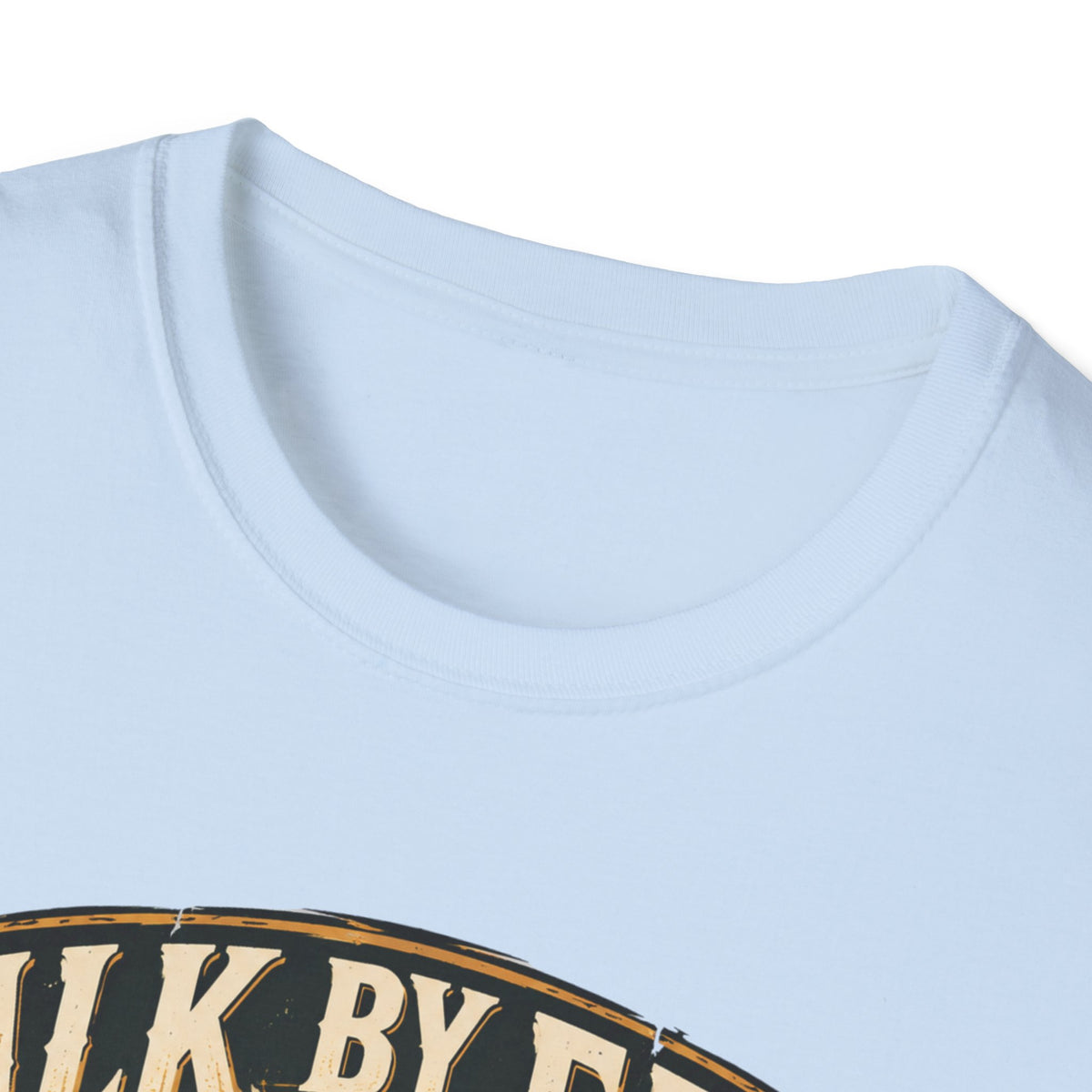 Walk by faith not by sight T-shirt