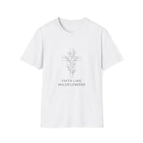 Faith lke wildflowers T-shirts