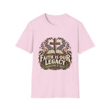 Faith is our legacy T-shirt